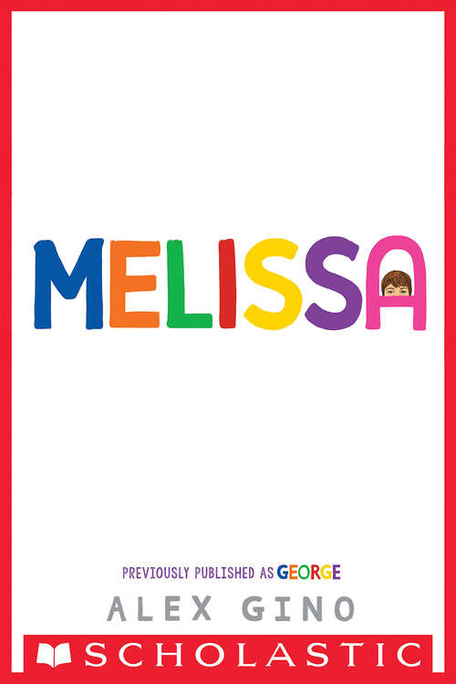 Melissa: Previously Published As George (Scholastic Press Novels)