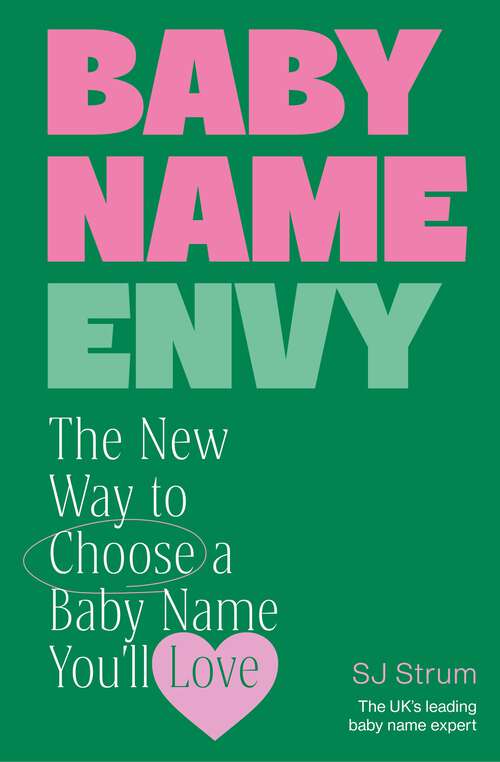 Book cover of Baby Name Envy: The New Way to Choose a Baby Name You’ll Love