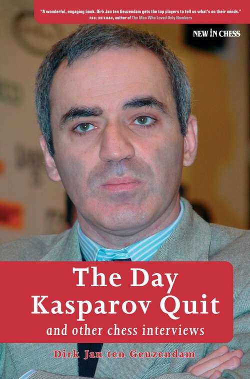 Book cover of The Day Kasparov Quit: and other chess interviews