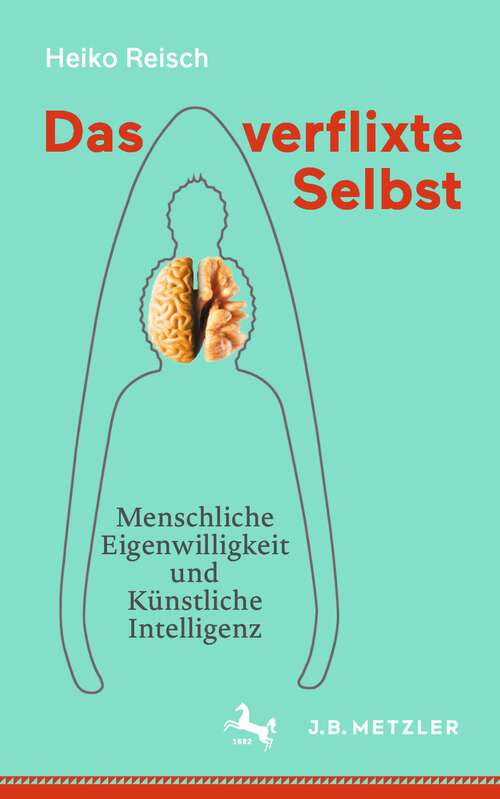 Book cover of Das verflixte Selbst: Menschliche Eigenwilligkeit und Künstliche Intelligenz (1. Aufl. 2023)