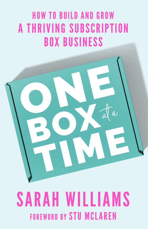 Book cover of One Box at a Time: How to Build and Grow a Thriving Subscription Box Business