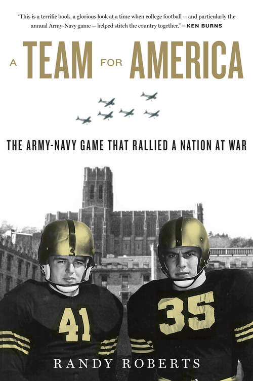 A Team for America: The Army-Navy Game That Rallied a Nation