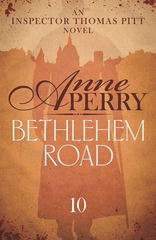Book cover of Bethlehem Road (Thomas Pitt Mystery, Book 10): A thrilling journey into the secrets at the heart of parliament (Thomas Pitt Mystery #10)