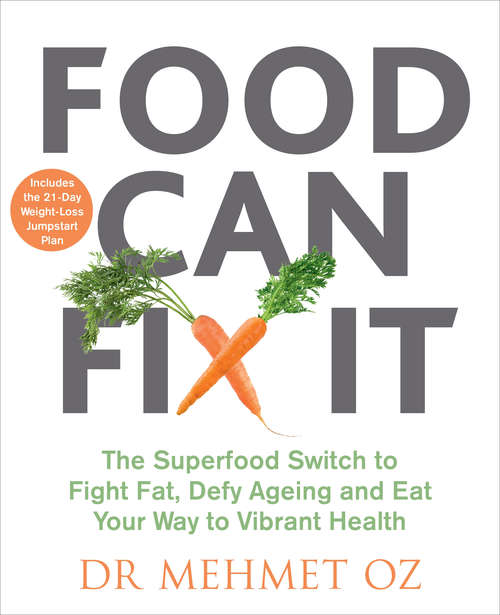 Book cover of Food Can Fix It: The Superfood Switch to Fight Fat, Defy Ageing and Eat Your Way to Vibrant Health