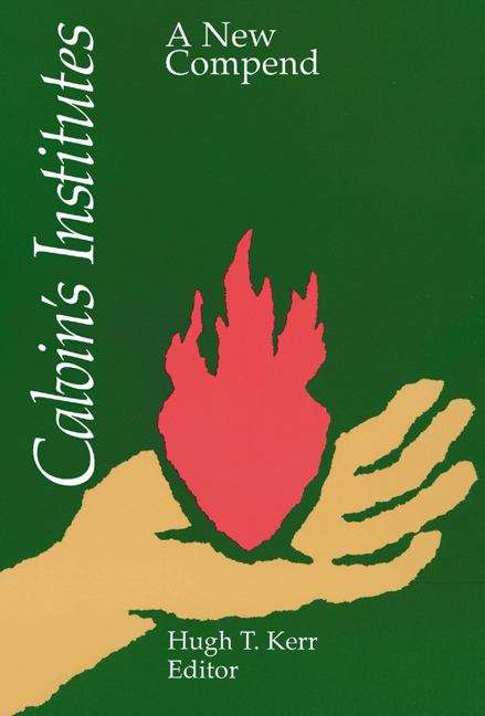 Book cover of Calvin's Institutes: A New Compend