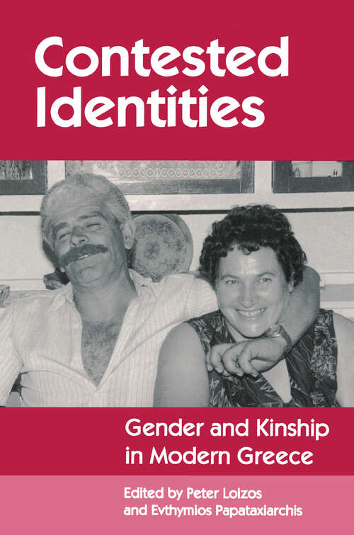 Contested Identities: Gender and Kinship in Modern Greece (Princeton Modern Greek Studies #37)