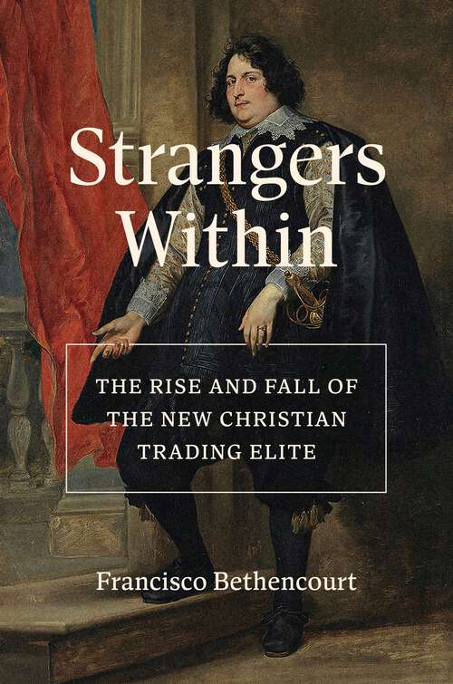 Book cover of Strangers Within: The Rise and Fall of the New Christian Trading Elite