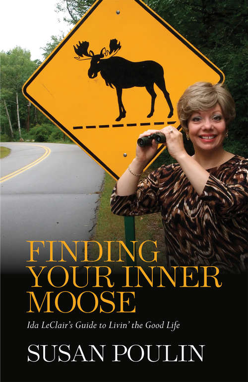Finding Your Inner Moose: Ida Leclair's Guide To Livin' The Good Life