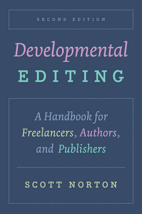 Book cover of Developmental Editing, Second Edition: A Handbook for Freelancers, Authors, and Publishers (2) (Chicago Guides to Writing, Editing, and Publishing)