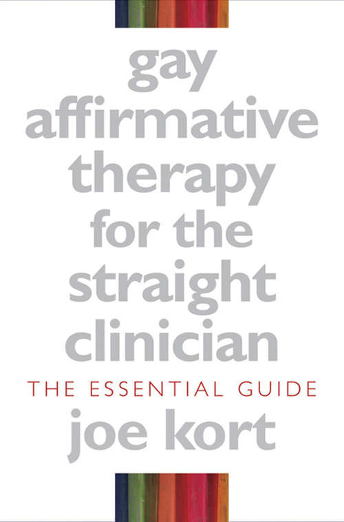 Book cover of Gay Affirmative Therapy for the Straight Clinician: The Essential Guide