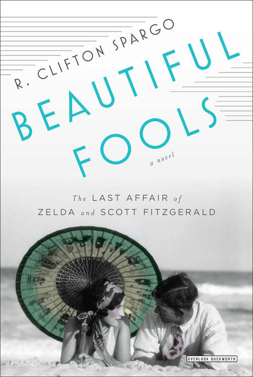 Book cover of Beautiful Fools: The Last Affair of Zelda and Scott Fitzgerald