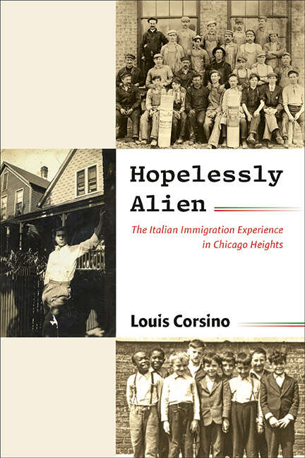 Book cover of Hopelessly Alien: The Italian Immigration Experience in Chicago Heights (SUNY series in Italian/American Culture)