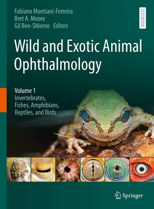 Book cover of Wild and Exotic Animal Ophthalmology: Volume 1: Invertebrates, Fishes, Amphibians, Reptiles, and Birds (1st ed. 2022)