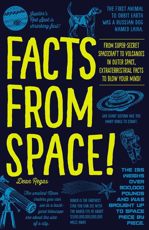 Book cover of Facts from Space!: From Super-Secret Spacecraft to Volcanoes in Outer Space, Extraterrestrial Facts to Blow Your Mind!