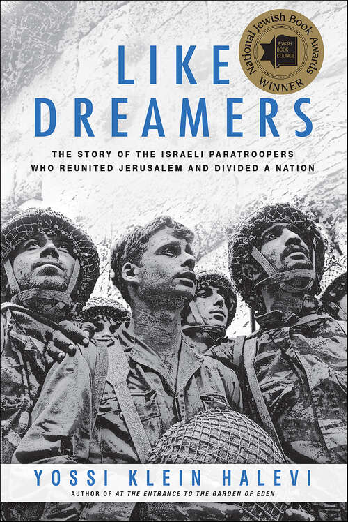 Book cover of Like Dreamers: The Story of the Israeli Paratroopers Who Reunited Jerusalem and Divided a Nation