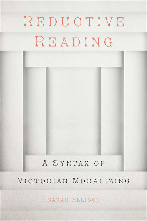 Book cover of Reductive Reading: A Syntax of Victorian Moralizing