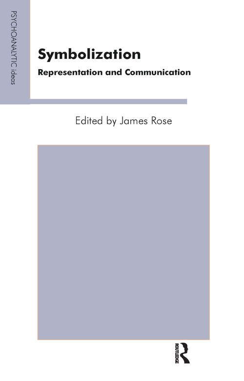 Symbolization: Representation and Communication (The\psychoanalytic Ideas Ser.)