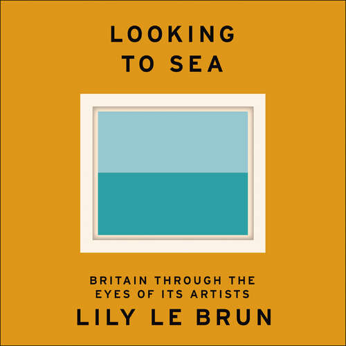 Book cover of Looking to Sea: Britain Through the Eyes of its Artists