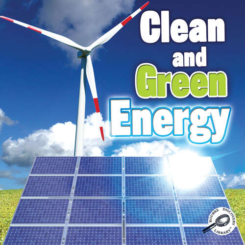 Book cover of Clean and Green Energy (Green Earth Science Discovery Library)