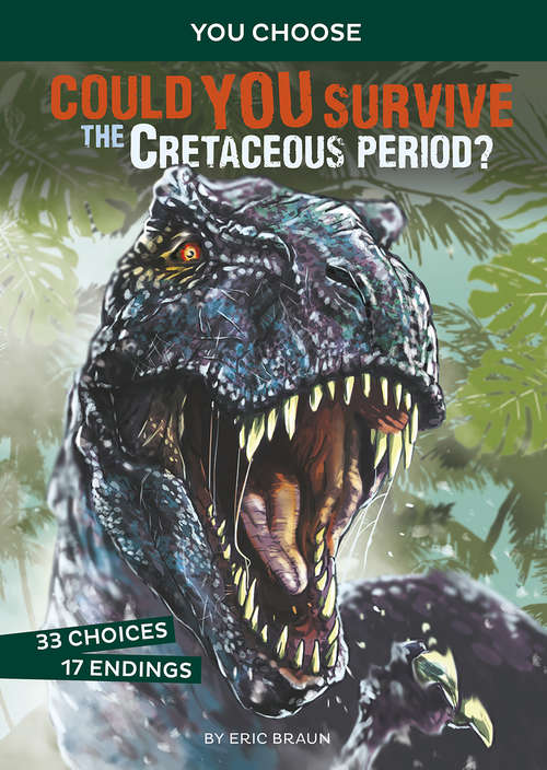 Book cover of Could You Survive the Cretaceous Period?: An Interactive Prehistoric Adventure (You Choose: Prehistoric Survival)