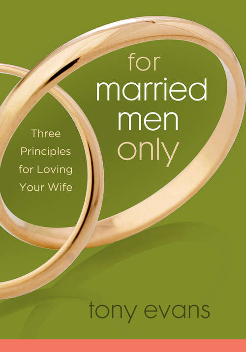Book cover of For Married Men Only: Three Principles for Loving Your Wife (New Edition) (Tony Evans Speaks Out On...)