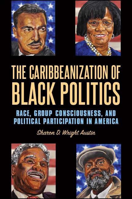 Book cover of The Caribbeanization of Black Politics: Race, Group Consciousness, and Political Participation in America (SUNY series in African American Studies)