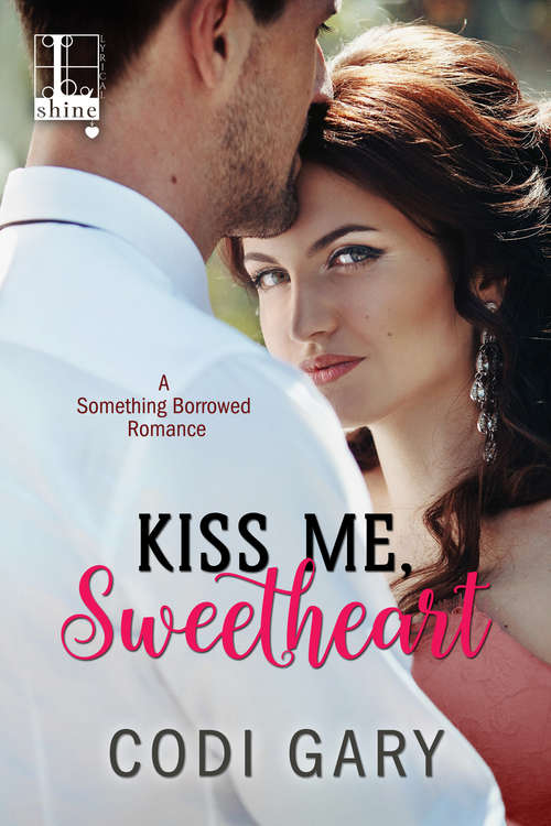 Book cover of Kiss Me, Sweetheart (Something Borrowed #2)
