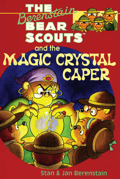 Book cover of The Berenstain Bears Chapter Book: The Magic Crystal Caper