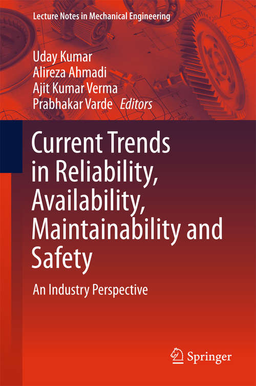 Current Trends in Reliability, Availability, Maintainability and Safety: An Industry Perspective (Lecture Notes in Mechanical Engineering)