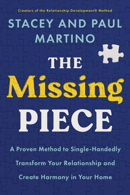 Book cover of The Missing Piece: A Proven Method to Single-Handedly Transform Your Relationship and Create Harmony in Your Home