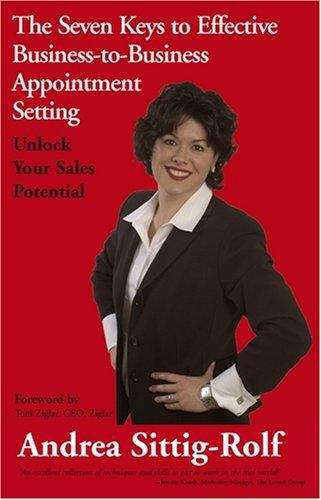 Book cover of The Seven Keys to Effective Business-to-Business Appointment Setting: Unlock Your Sales Potential