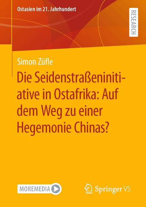 Book cover of Die Seidenstraßeninitiative in Ostafrika: Auf dem Weg zu einer Hegemonie Chinas? (1. Aufl. 2022) (Ostasien im 21. Jahrhundert)