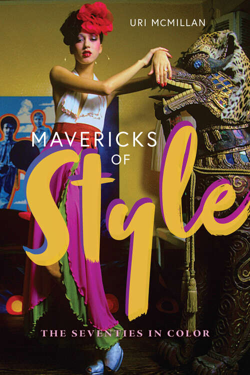Book cover of Mavericks of Style: The Seventies in Color