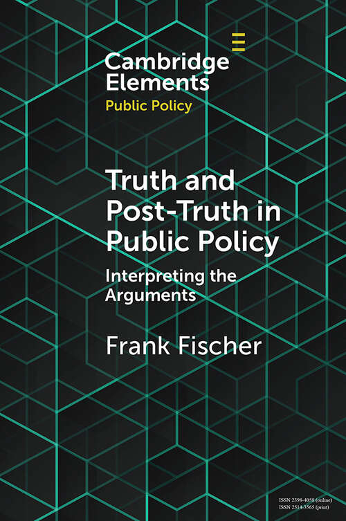 Truth and Post-Truth in Public Policy (Elements in Public Policy)
