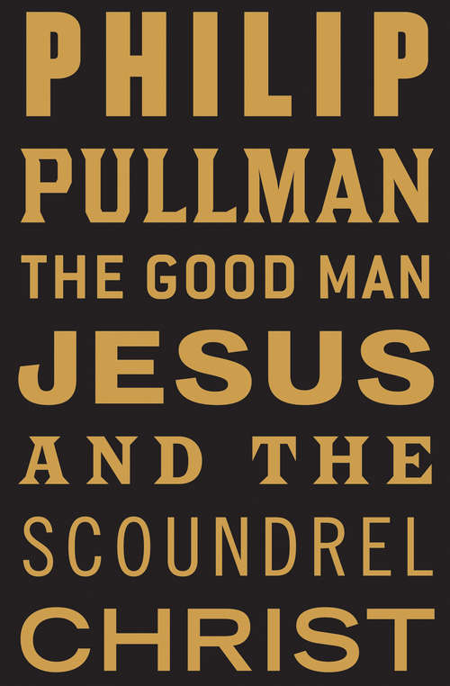 The Good Man Jesus and the Scoundrel Christ (Canons #27)