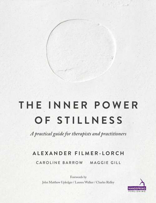 The Inner Power of Stillness: A practical guide for therapists and practitioners