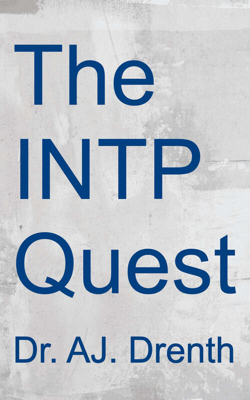 Book cover of The INTP Quest: INTPs' Search for Their Core Self, Purpose, and Philosophy