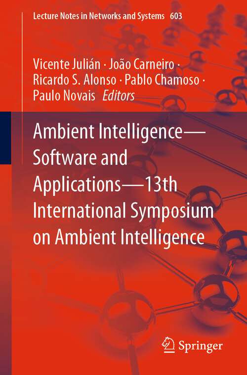 Ambient Intelligence—Software and Applications—13th International Symposium on Ambient Intelligence (Lecture Notes in Networks and Systems #603)