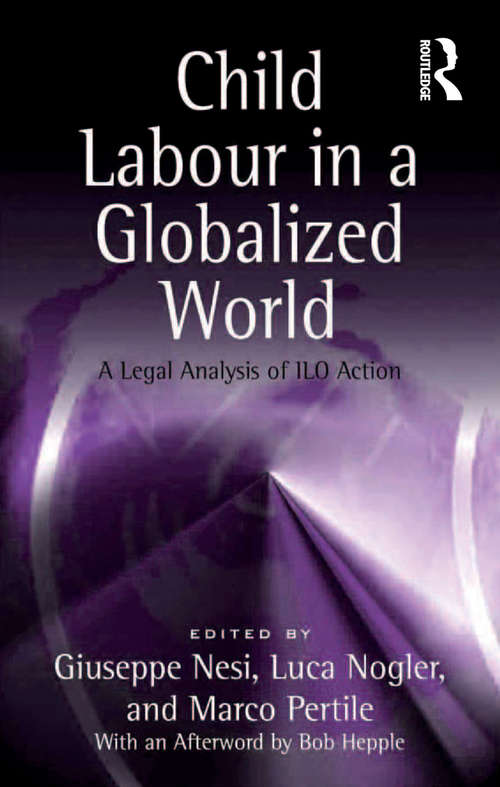 Book cover of Child Labour in a Globalized World: A Legal Analysis of ILO Action
