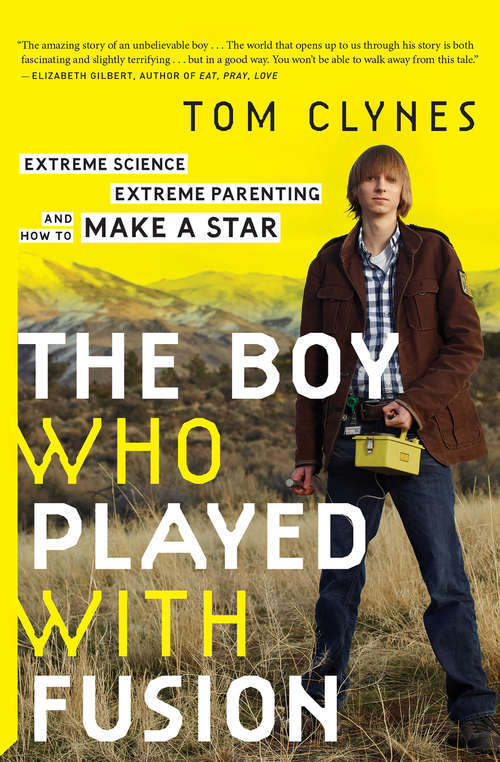 Book cover of The Boy Who Played with Fusion: Extreme Science, Extreme Parenting, and How to Make a Star