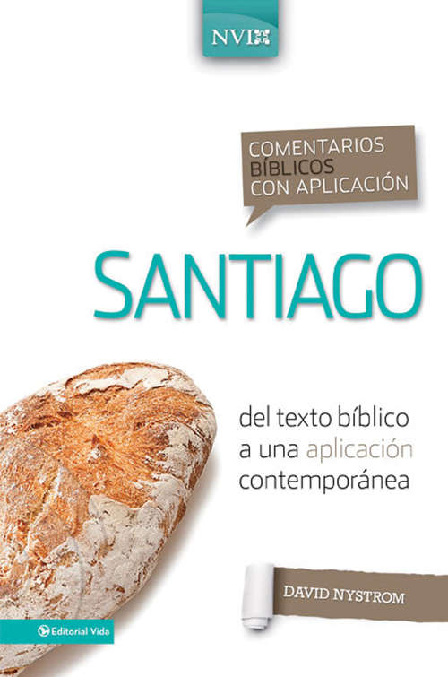 Comentario bíblico con aplicación NVI Santiago: Del texto bíblico a una aplicación contemporánea