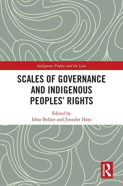 Scales of Governance and Indigenous Peoples' Rights: New Rights or Same Old Wrongs? (Indigenous Peoples and the Law)