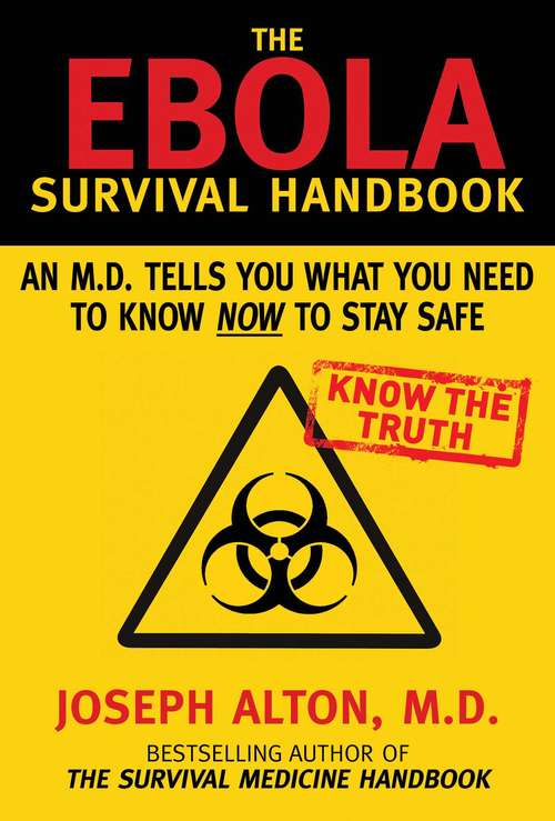 Book cover of The Ebola Survival Handbook: An MD Tells You What You Need to Know Now to Stay Safe