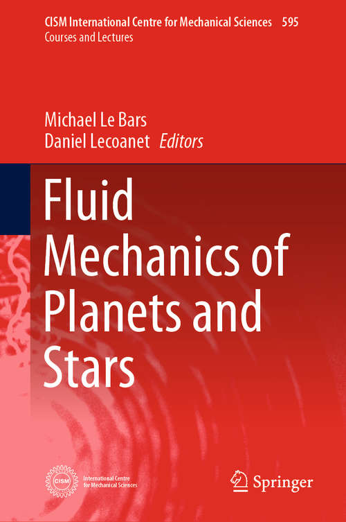 Book cover of Fluid Mechanics of Planets and Stars (1st ed. 2020) (CISM International Centre for Mechanical Sciences #595)