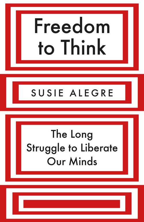 Book cover of Freedom to Think: The Long Struggle to Liberate Our Minds