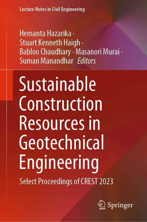 Book cover of Sustainable Construction Resources in Geotechnical Engineering: Select Proceedings of CREST 2023 (2024) (Lecture Notes in Civil Engineering #448)