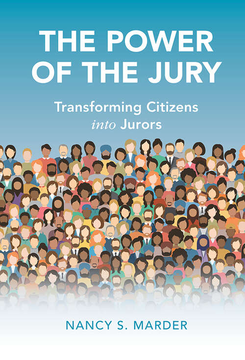 Book cover of The Power of the Jury: Transforming Citizens into Jurors (Cambridge Studies in Law and Society)