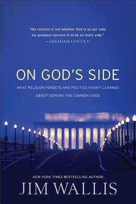 Book cover of On God's Side: What Religion Forgets and Politics Hasn't Learned About Serving The Common Good