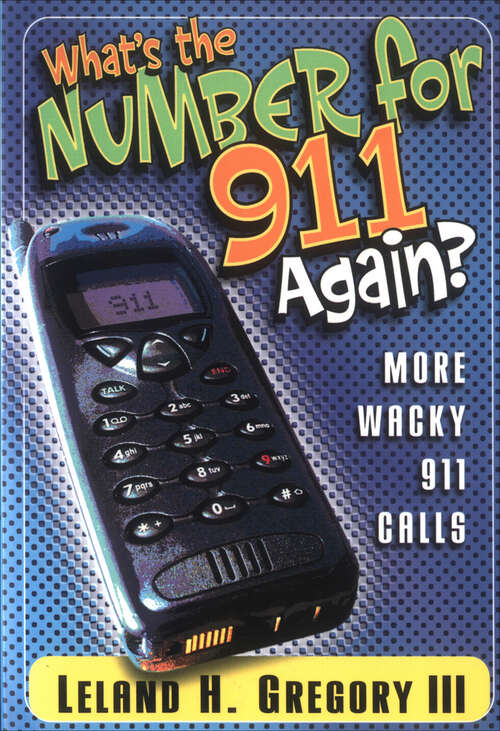 Book cover of What's the Number for 911 Again?: More Wacky 911 Calls