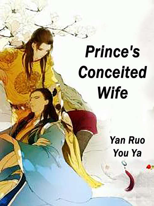 Prince's Conceited Wife: Volume 1 (Volume 1 #1)